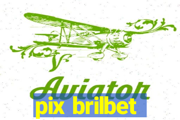 pix brilbet